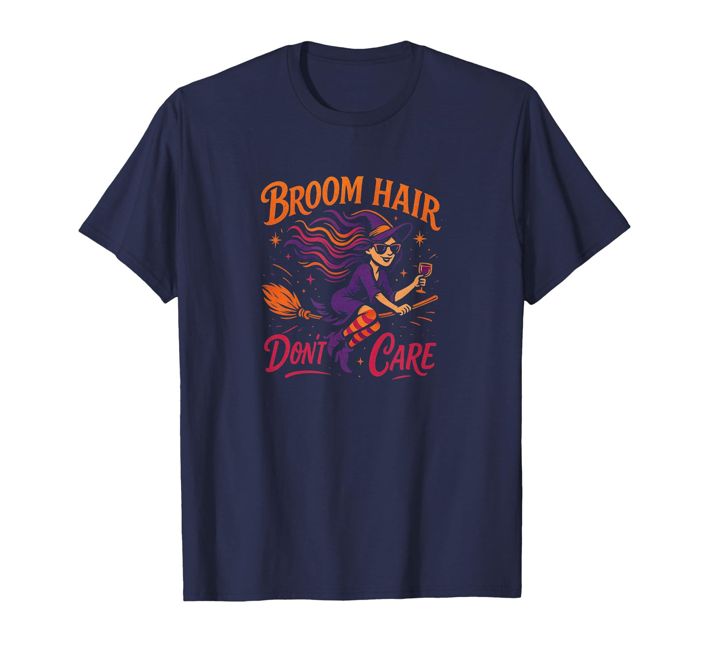 Broom Hair Don't Care - Witch T-Shirt