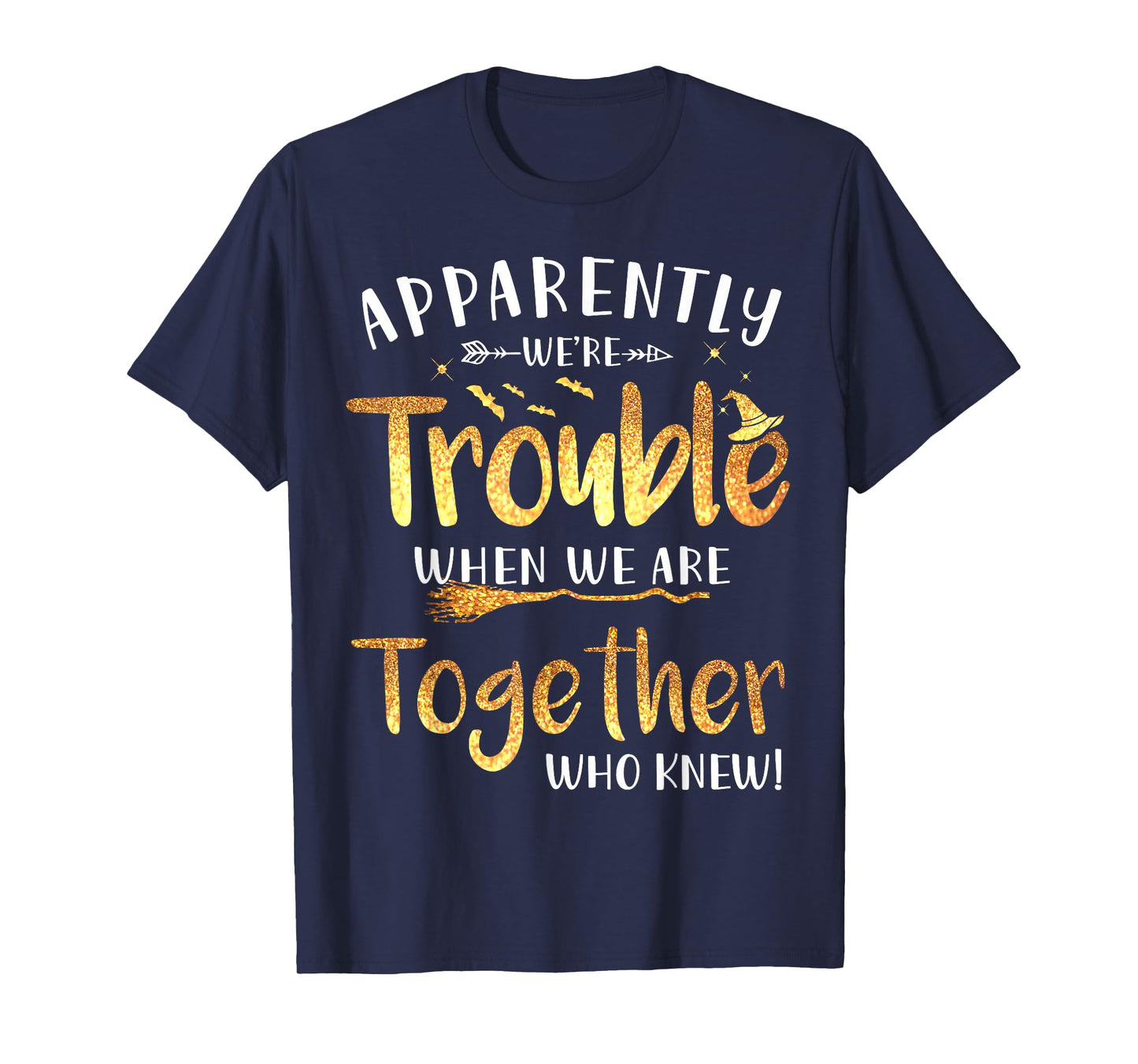 Apparently We're Trouble When we are Together Halloween T-Shirt