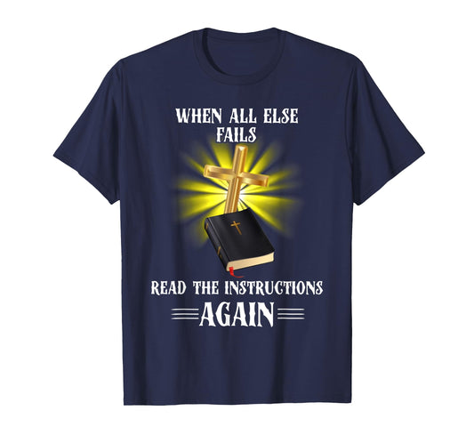 When All Else Fails Read the Instructions Again T-Shirt