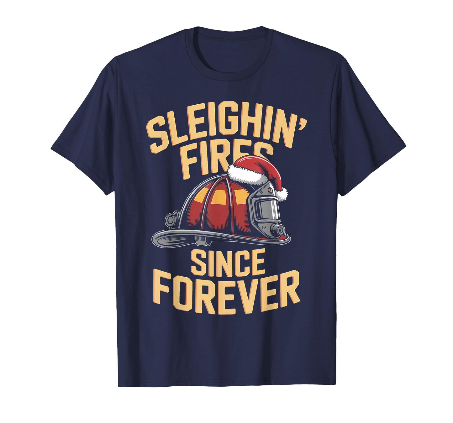 Sleighin Fires Since Forever Funny Firefighter Christmas T-Shirt