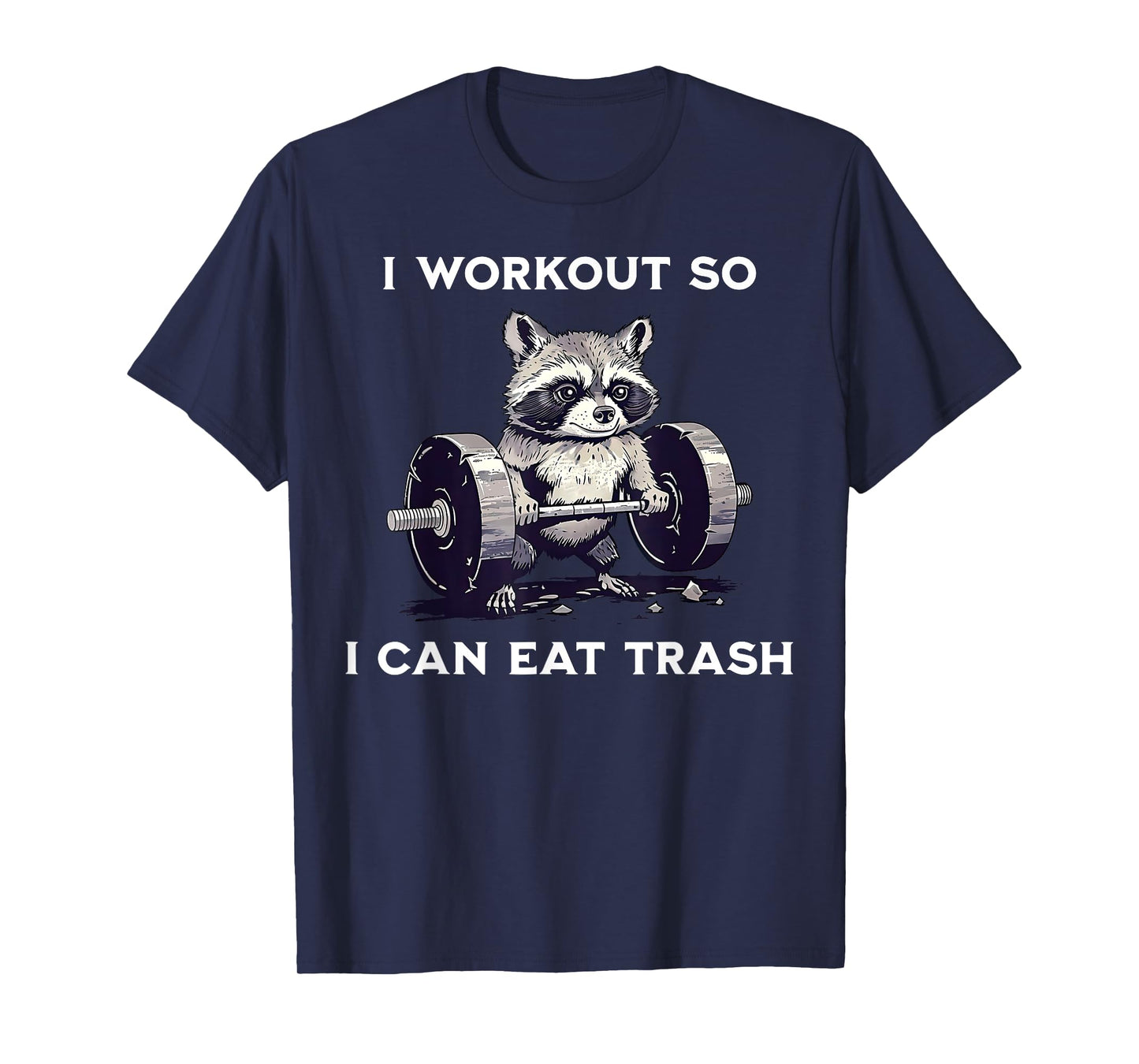 I Workout So I Can Eat Trash Funny Raccoon Gym Weightlifting T-Shirt