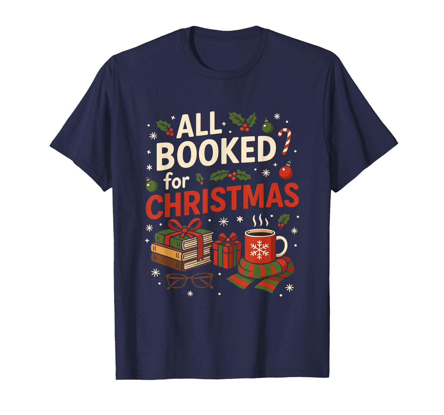 All Booked for Christmas Funny Holiday Bookish Reader T-Shirt