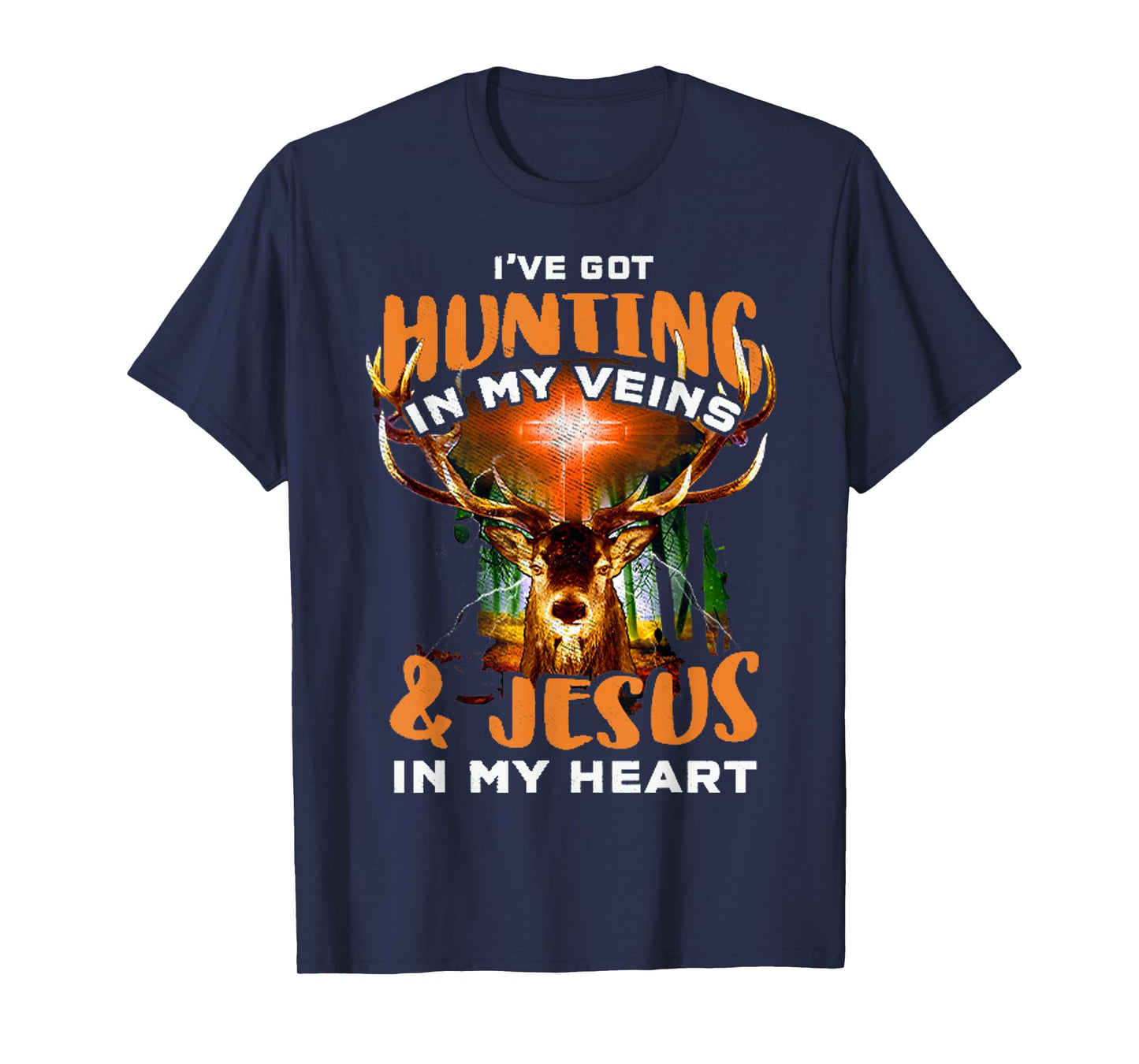 I've Got Hunting In My Veins And Jesus In My Heart T-Shirt