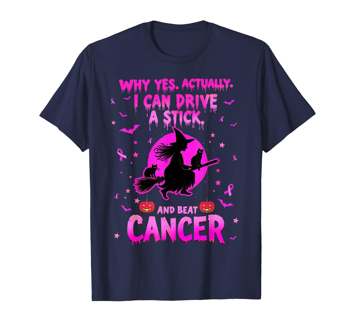 Why Yes Actually I Can Drive A Stick and Beat Cancer T-Shirt