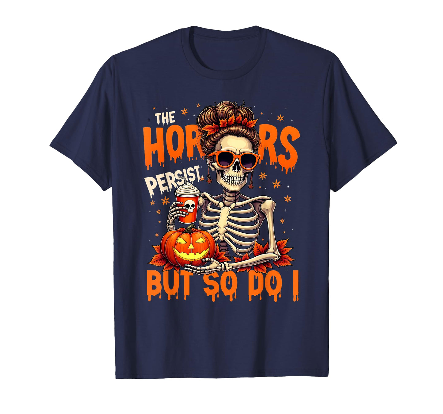 Funny The Horrors Halloween Yet So Do I Skeleton Witch T-Shirt