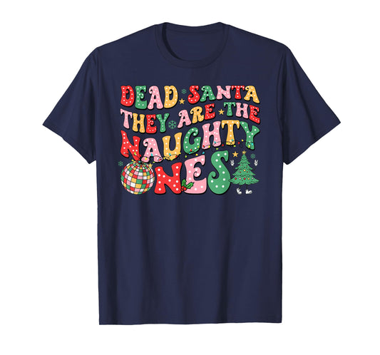 Dear Santa They Naughty Ones Christmas Xmas Men Women Kids T-Shirt