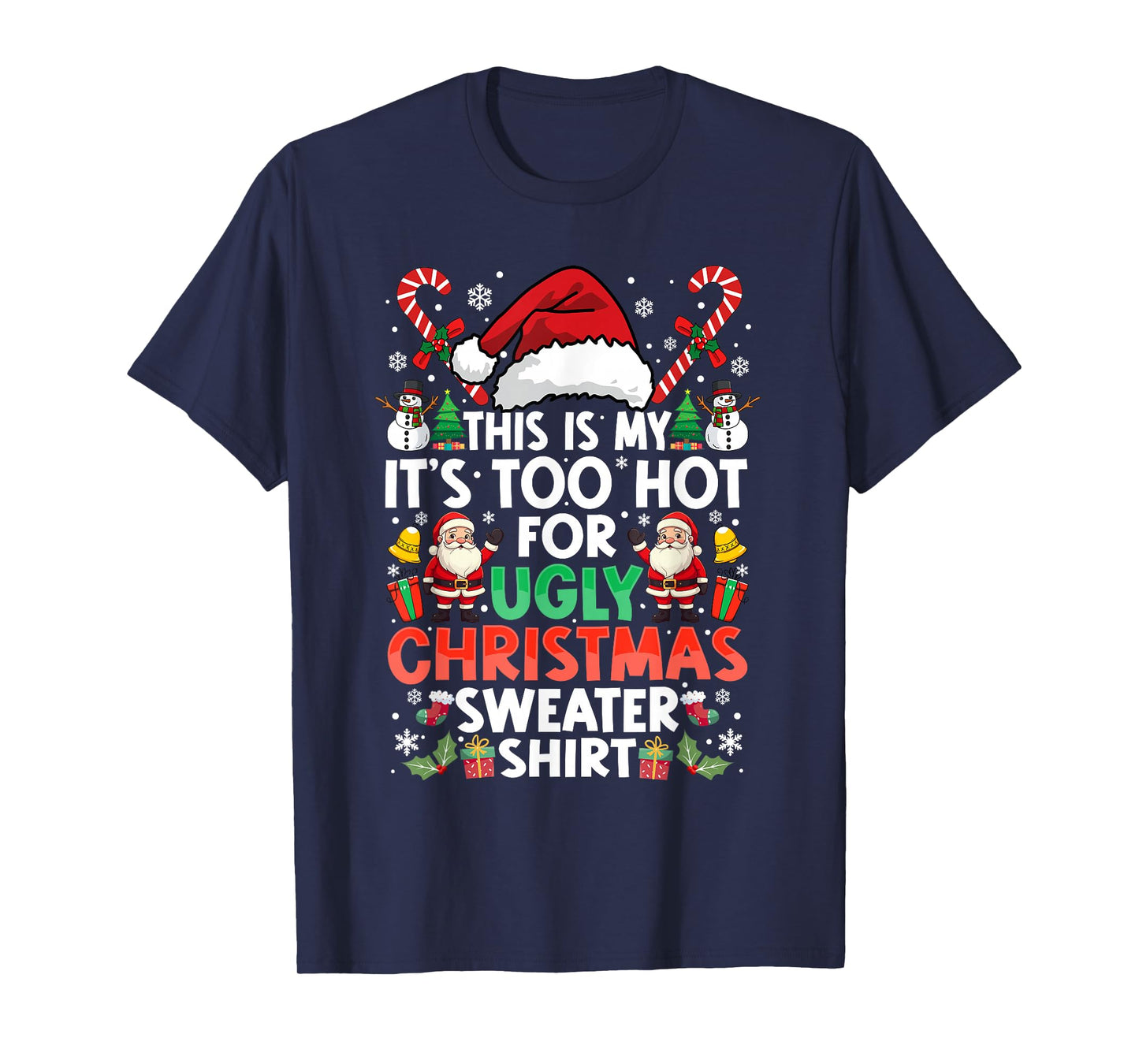 This is My It's Too Hot for Ugly Christmas Sweaters Xmas T-Shirt