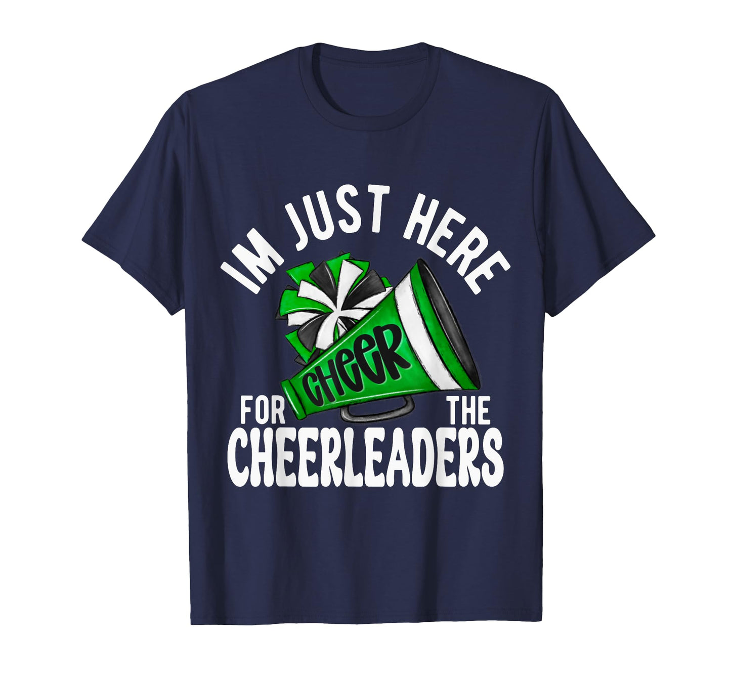 Cheerleader Green Megaphone I'm Just Here Cheerleaders! T-Shirt