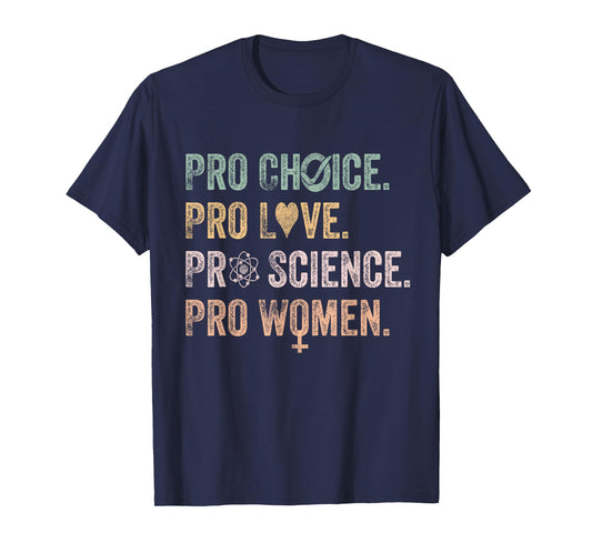 Retro Feminist Pro Choice Pro Love Pro Science Pro Women Tee T-Shirt