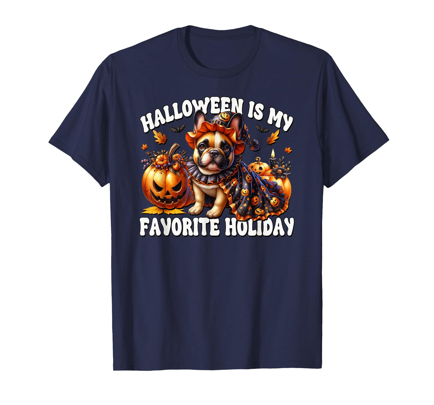 French Bulldog Halloween is My Favorite Holiday for Witches T-Shirt