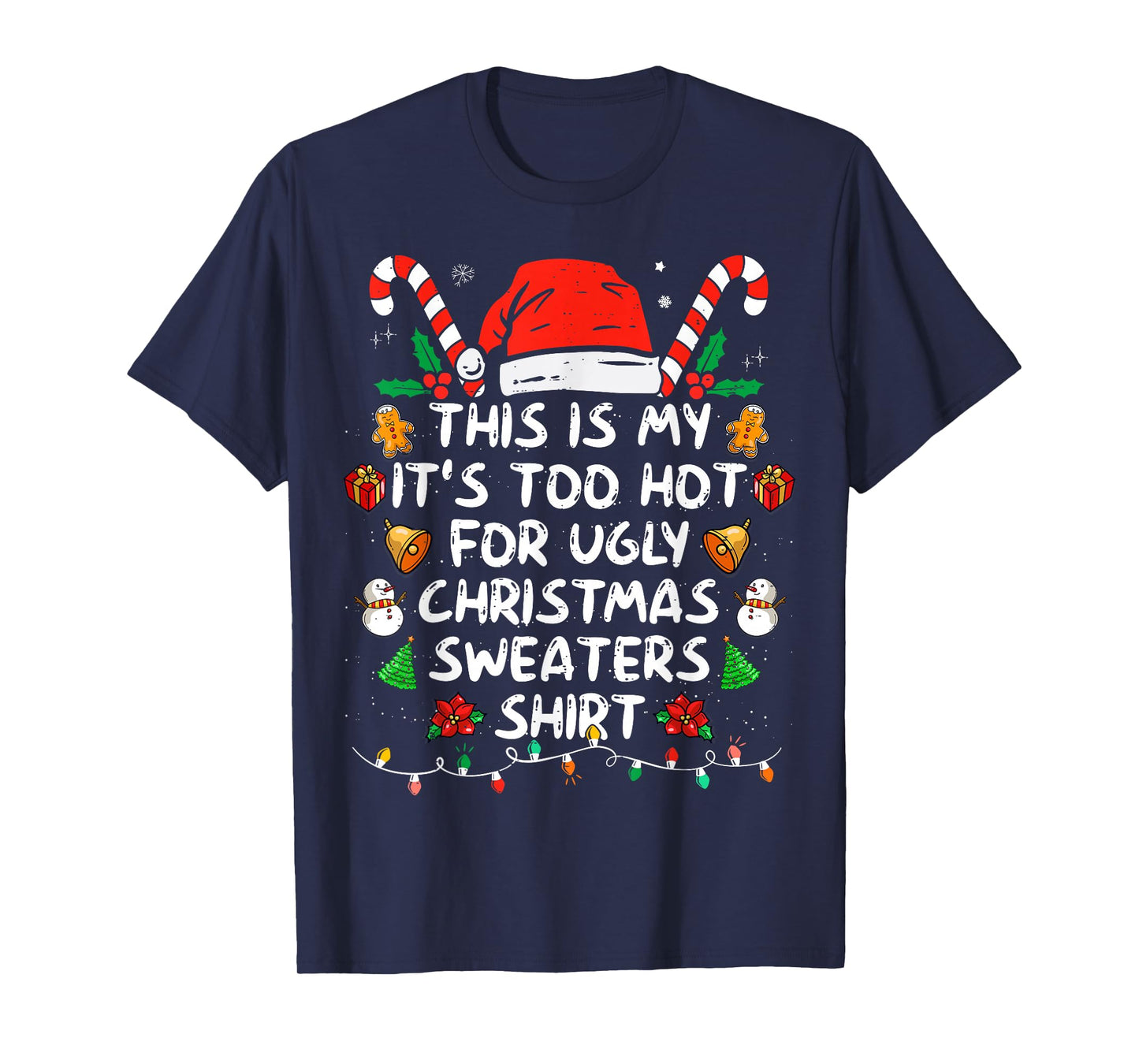 This Is My It's Too Hot For Ugly Christmas Sweaters T-Shirt