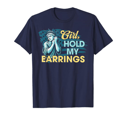 Girl Hold My Earrings Statue of Liberty Funny Meme T-Shirt