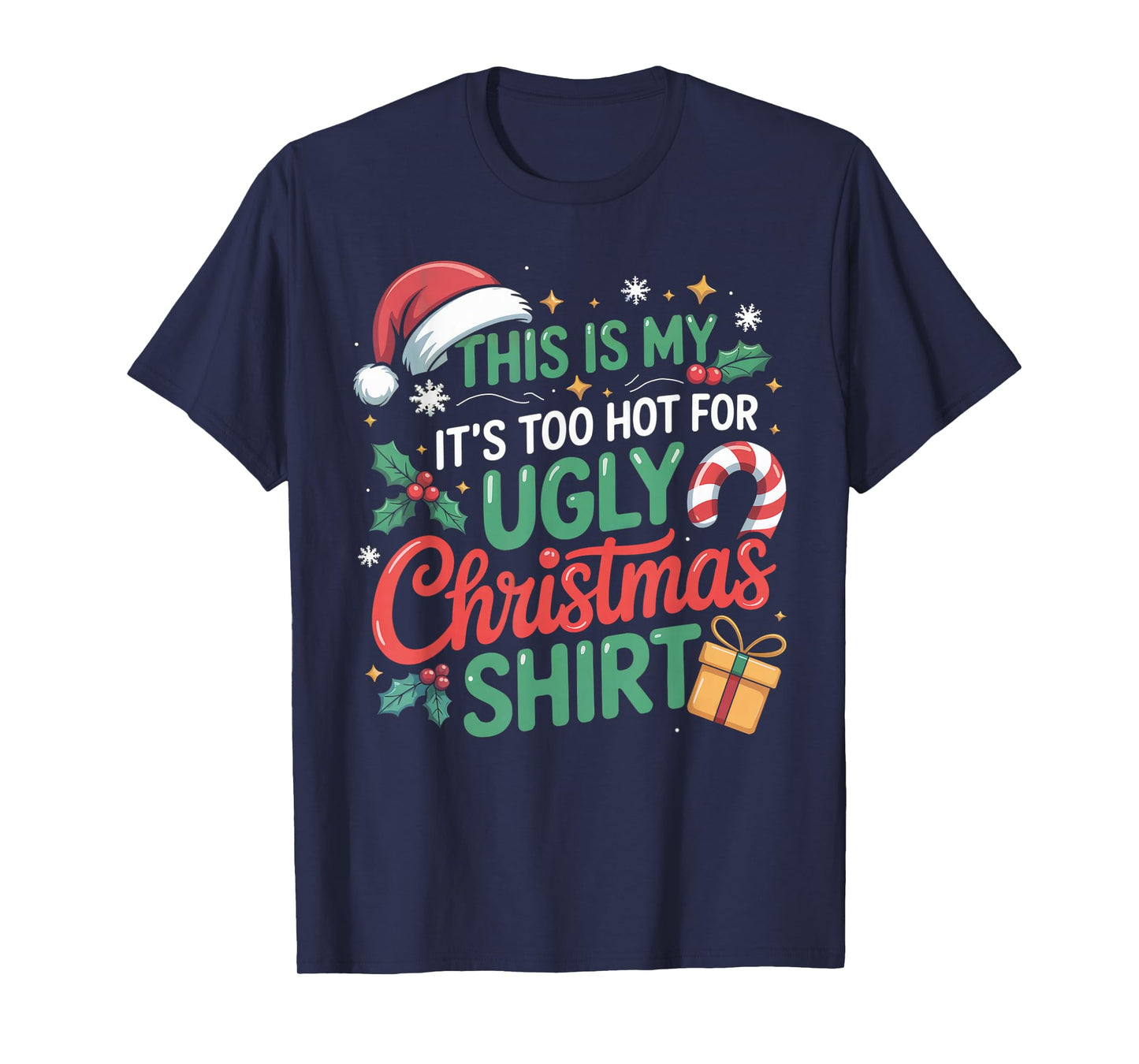 This is My Its Too Hot for Ugly Christmas Sweaters Christmas T-Shirt