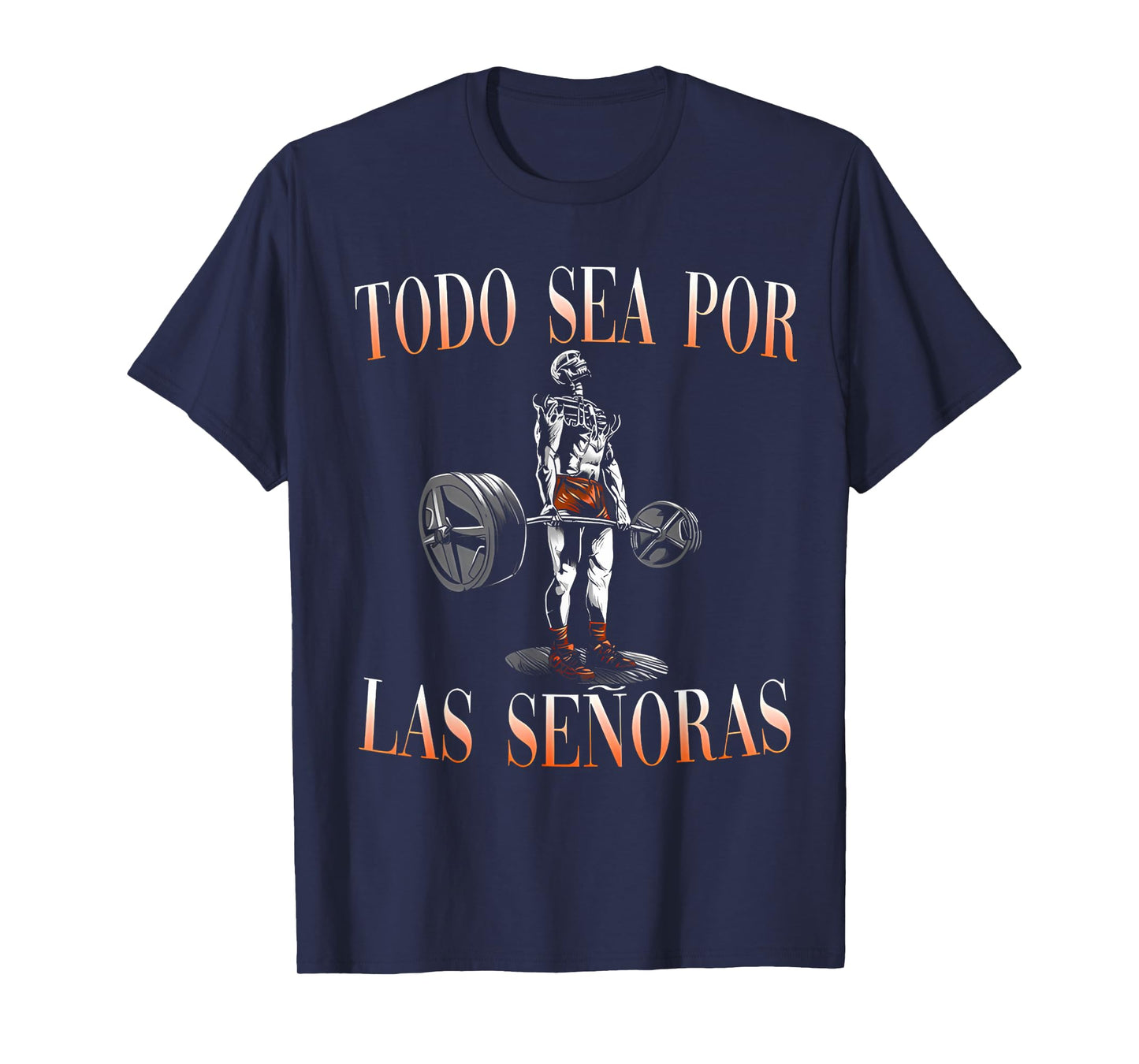Todo Sea Por Las Señoras Gym Calaca Funny Latino Sayings T-Shirt