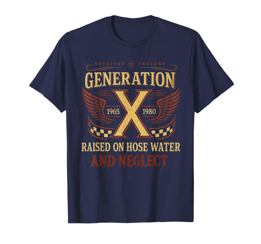 Gen X Raised On Hose Water And Neglect Humor Generation X T-Shirt