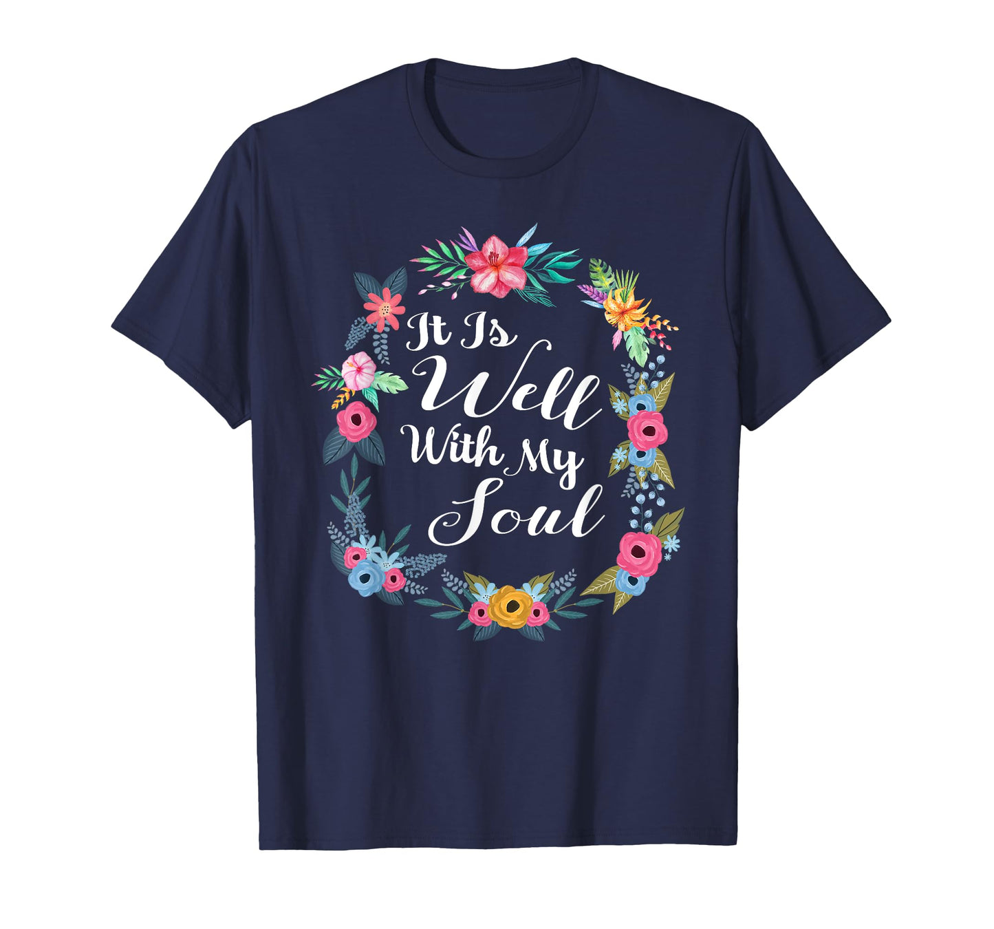 It Is Well With My Soul Christian Floral Wreath T-Shirt T-Shirt