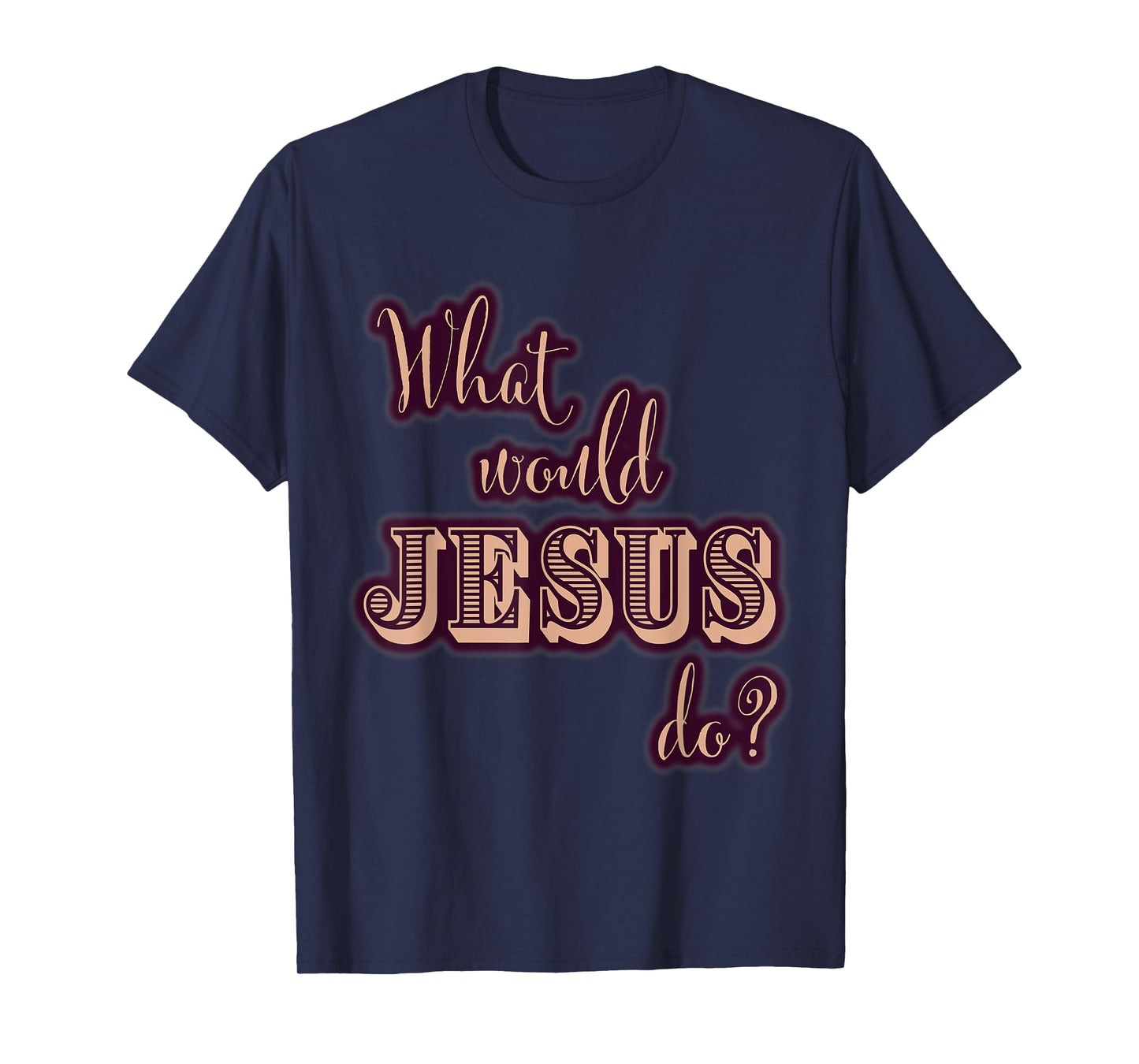 What Would Jesus Do? WWJD Tee for Women Cute Typography T-Shirt