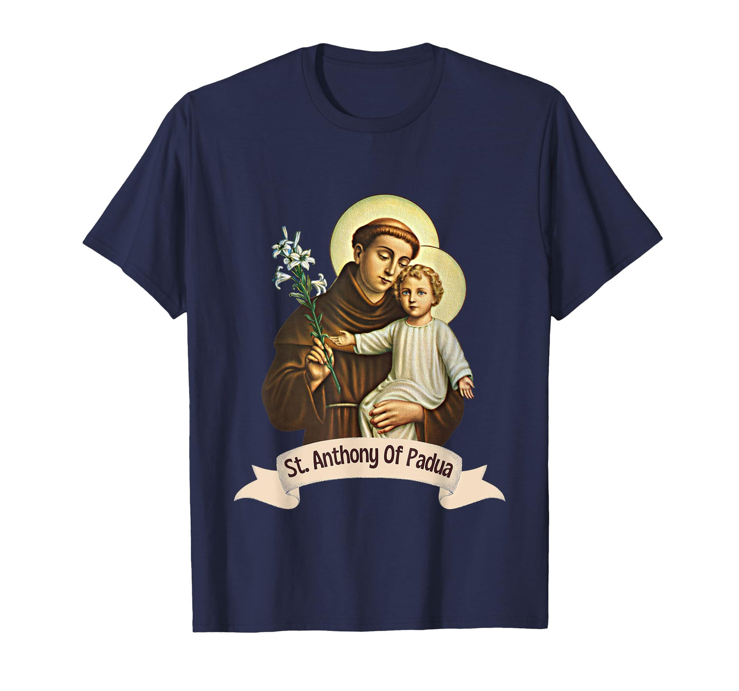 St Anthony of Padua Holding Jesus Catholic Saint St Anthony T-Shirt