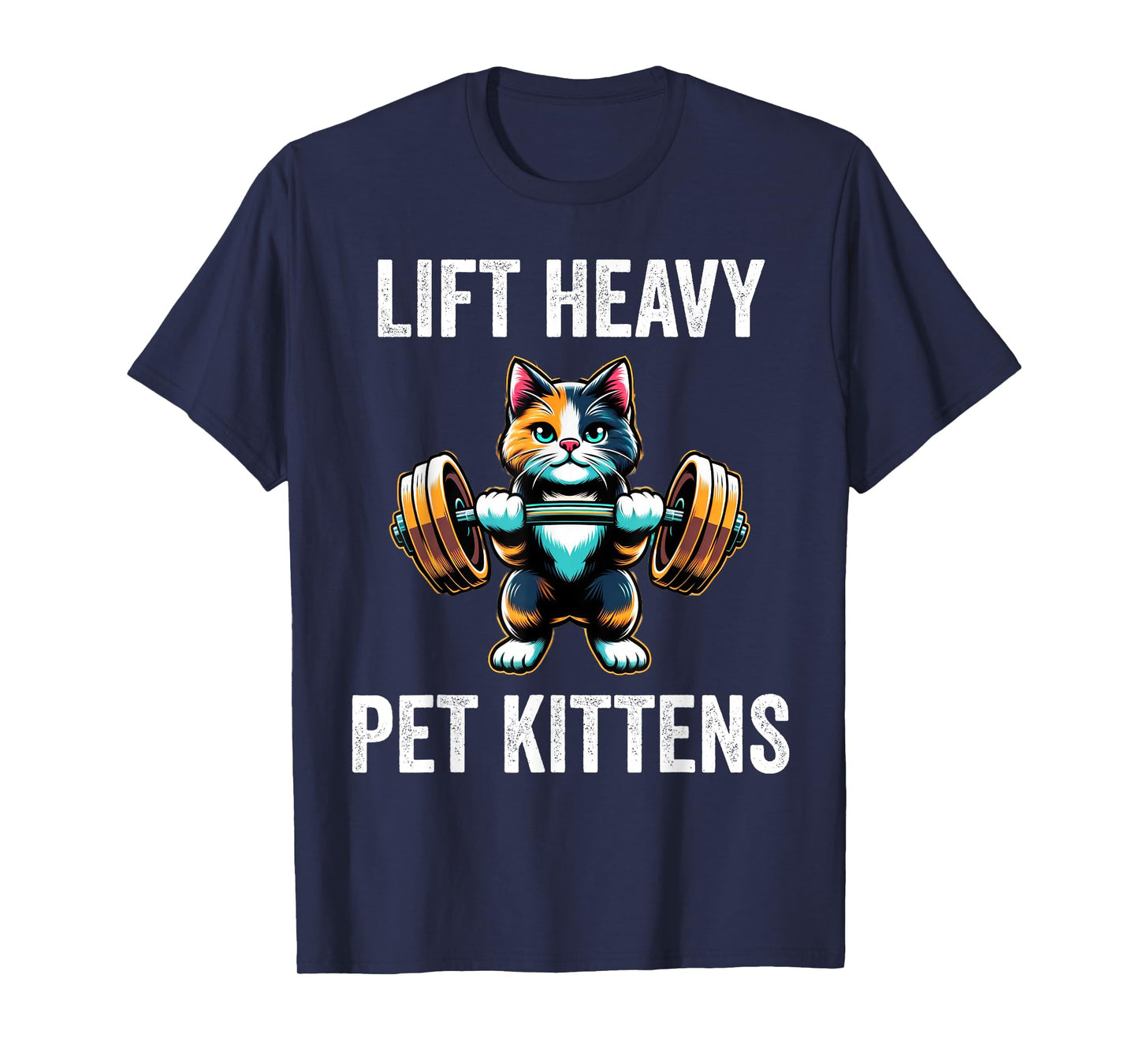 Lift Heavy Pet Kittens Funny Gym Workout Weight Lifter T-Shirt