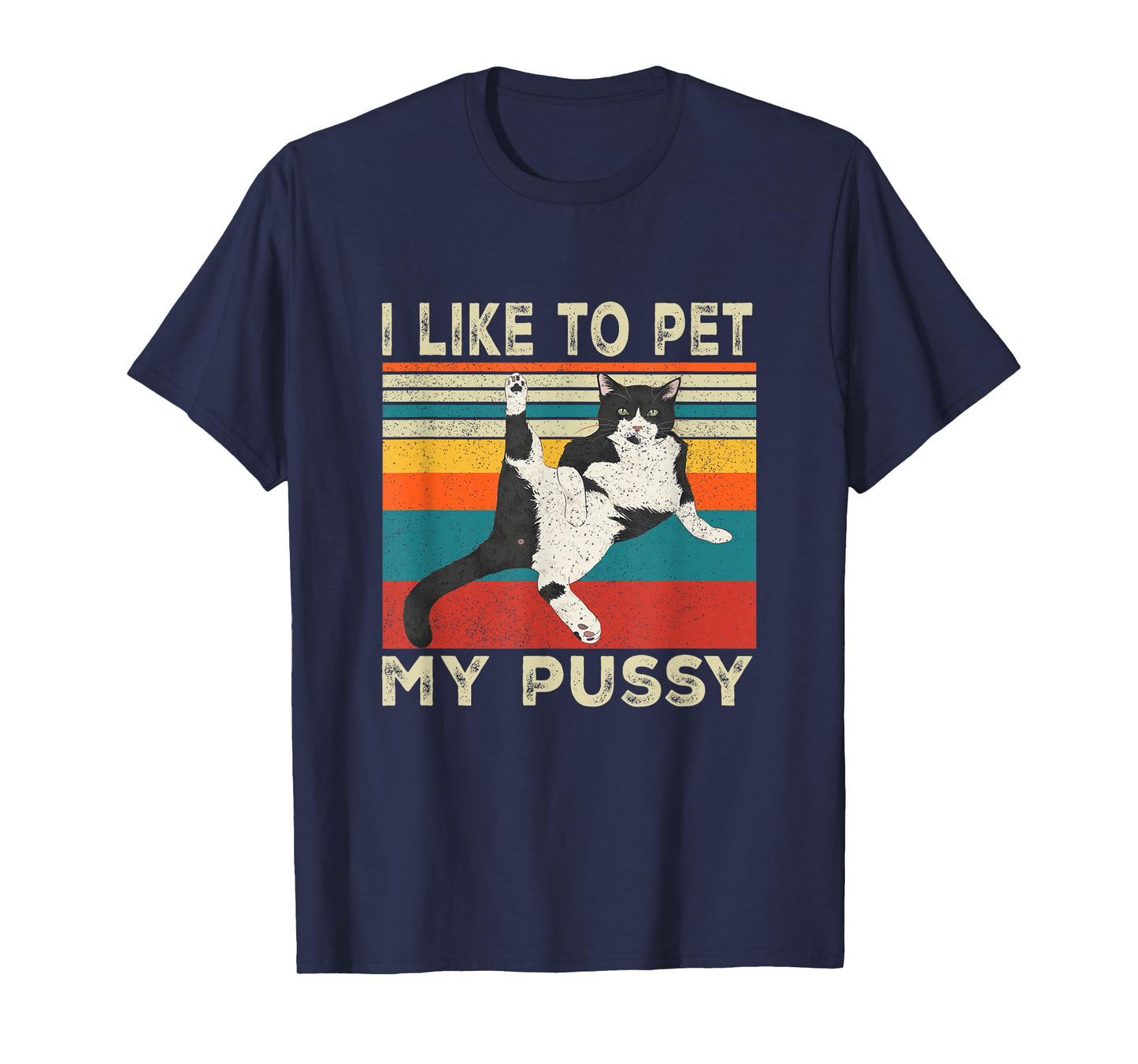I Like To Pet My Pussy Naughty Funny Humor Saying Cat T-Shirt
