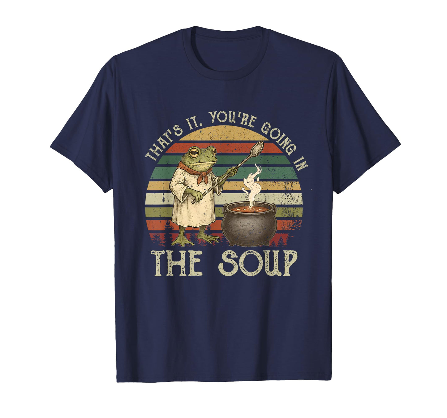 Frog Witch Meme That's It You're Going in The Soup T-Shirt