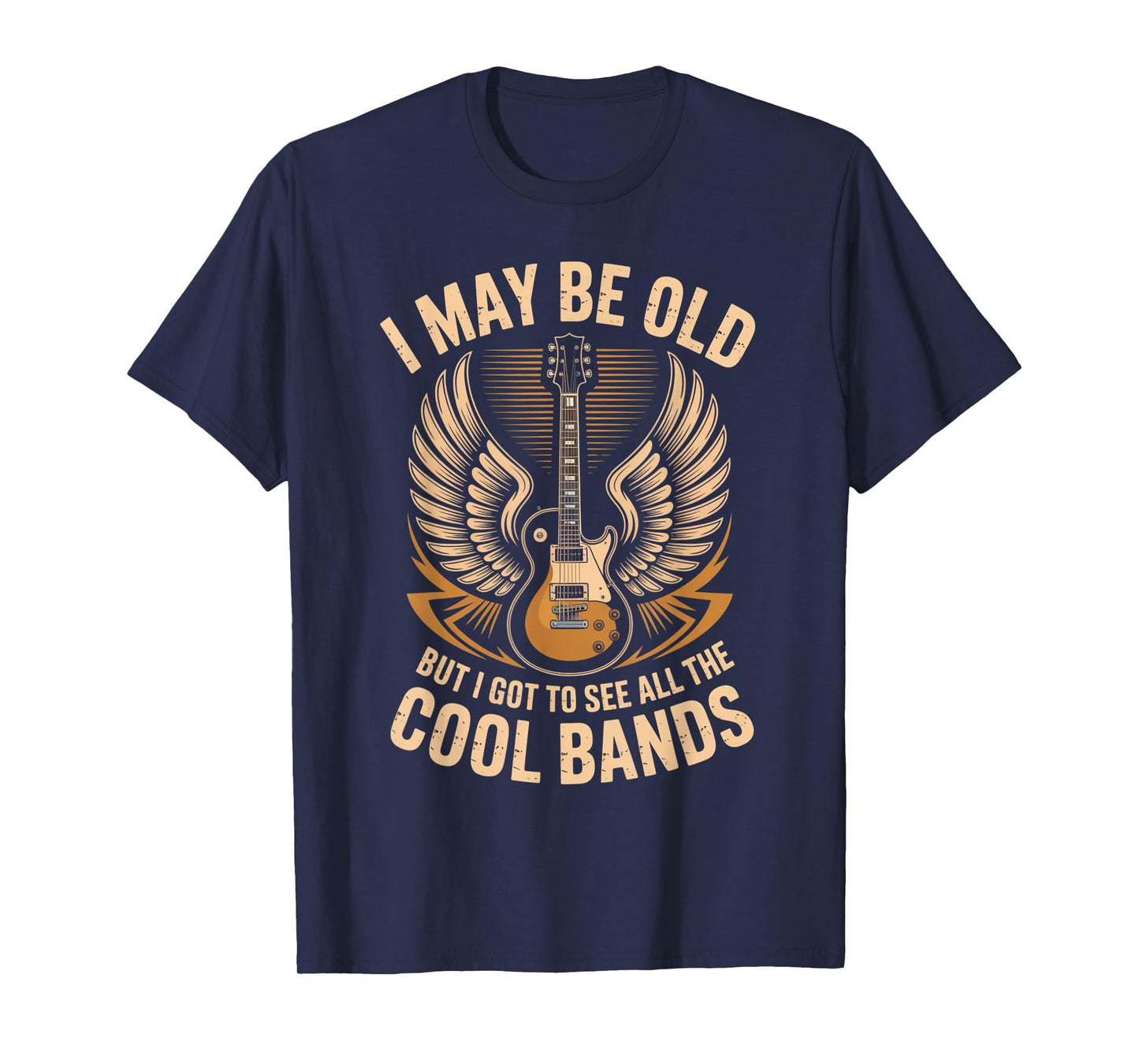 I May Be Old But I Got to See All Cool Bands Funny Rock T-Shirt