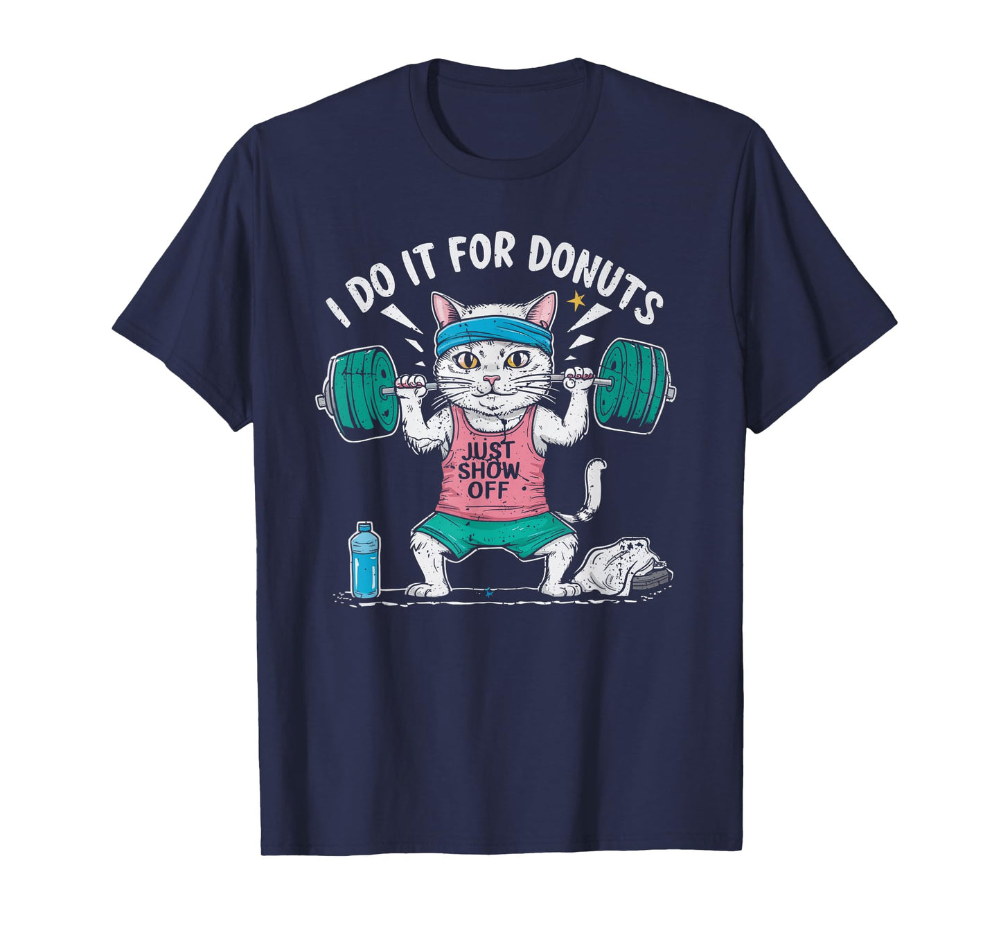 Weightlifting Gym Workout Bodybuilding Do It for The Donuts T-Shirt