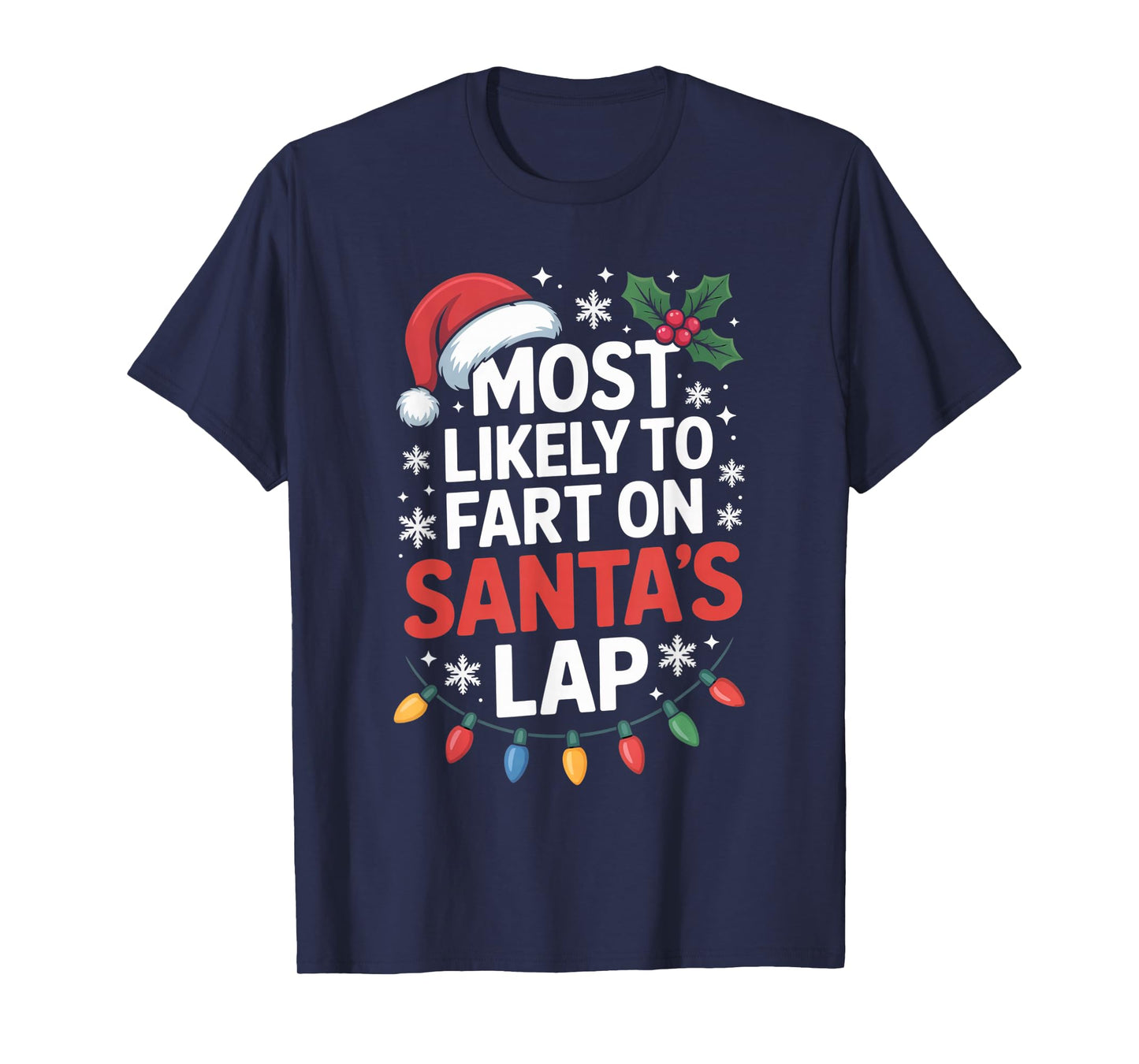 Most Likely to Fart On Santa's Lap Comical Holiday Season T-Shirt