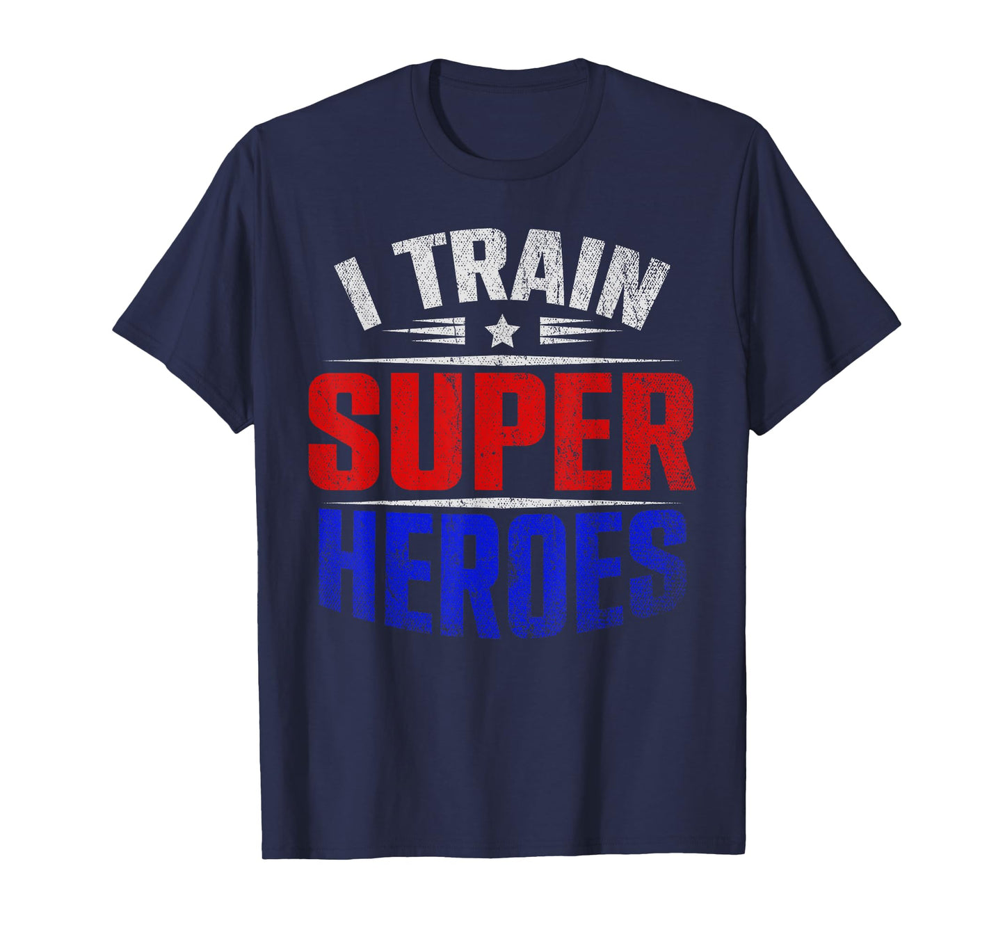 I Train Super Heroes Teacher Strength Training Fitness School T-Shirt for Men Women