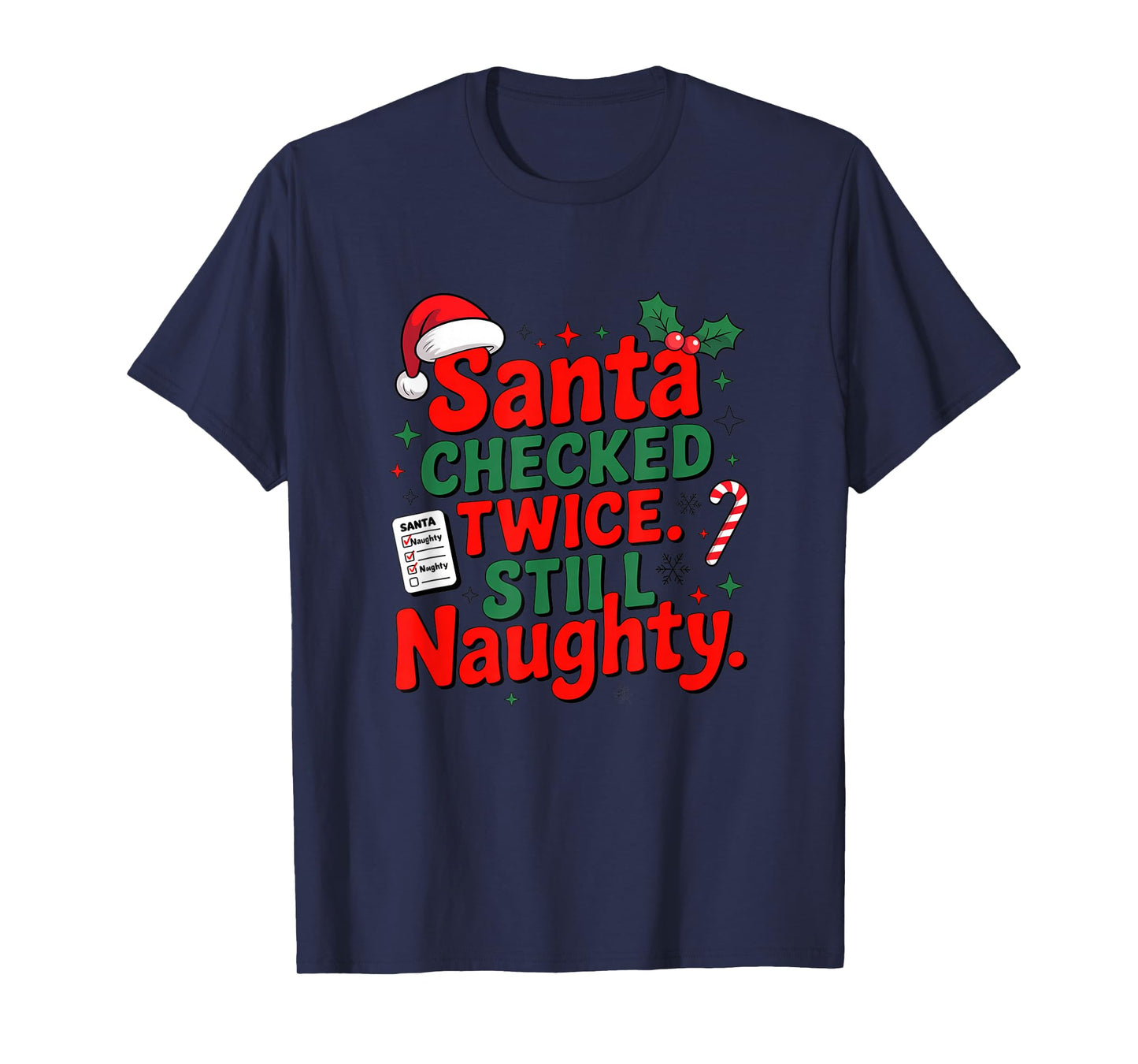 Santa Checked Twice. Still Naughty T-Shirt