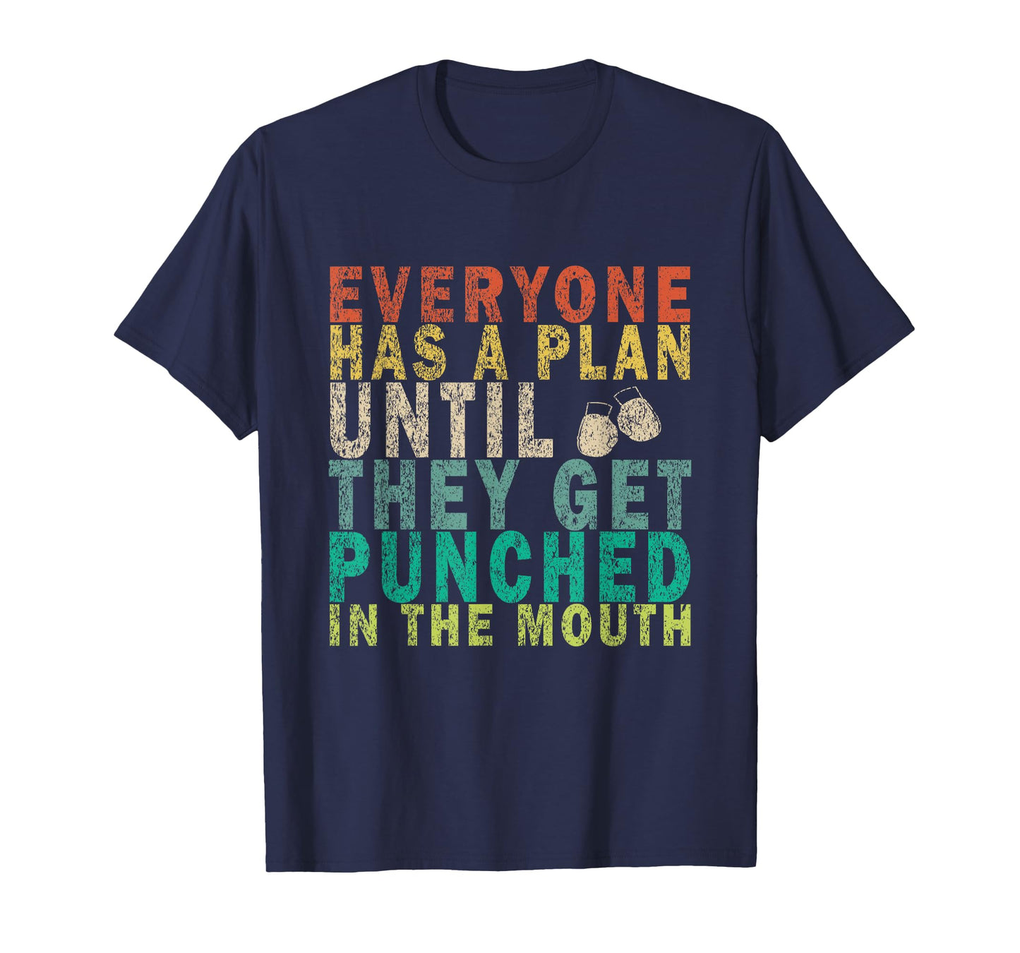 Everyone Has a Plan Until They Get Punched in the Mouth T-Shirt