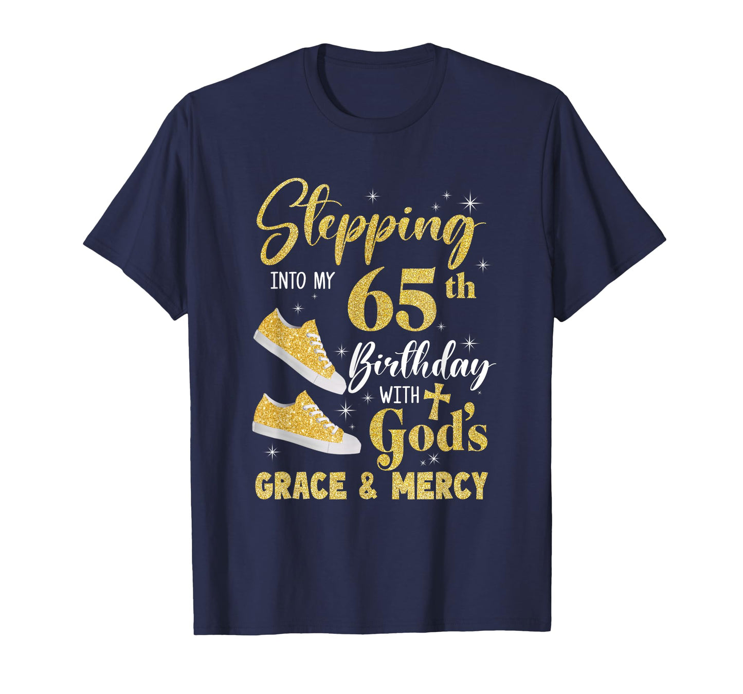Stepping Into My 65Th Birthday With Gods Grace And Mercy T-Shirt