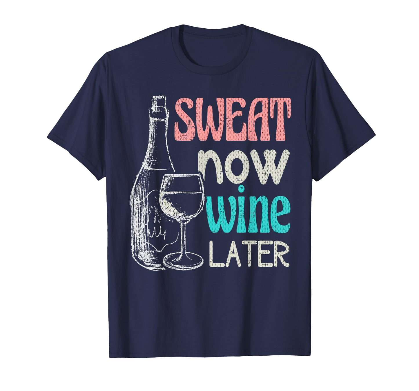 Sweat Now Wine Later Funny Workout Fitness Gift T-Shirt