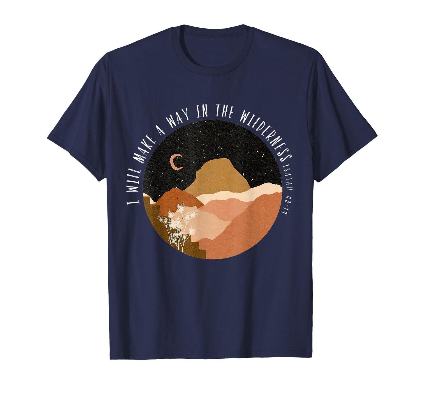 I-Will Make A Way In The Wilderness Isaiah 43:19 Bible Verse T-Shirt
