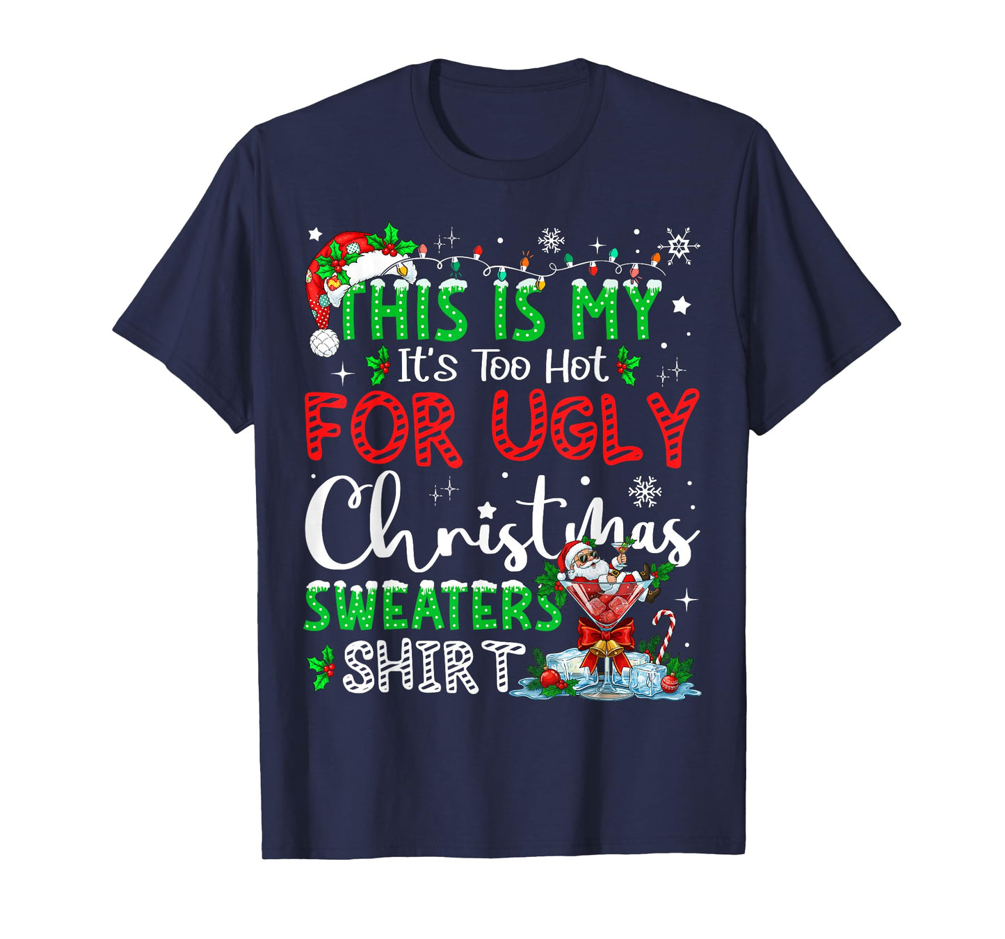 Its Too Hot for Ugly Christmas Sweaters Funny Xmas PJs Men T-Shirt