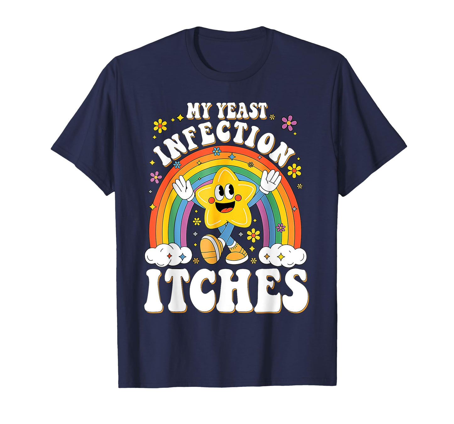 Funny Meme My Yeast Infection Itches Weird Humor Offensive T-Shirt