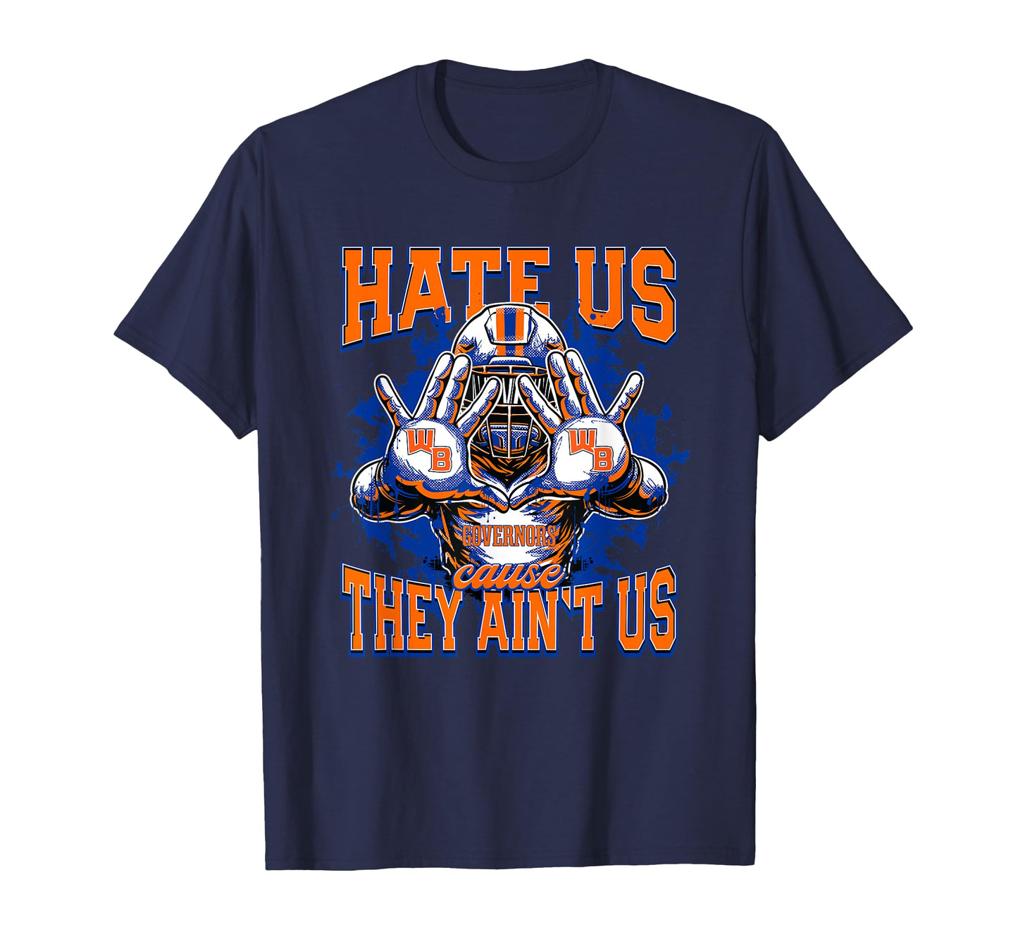 William Blount Governors Logo Hate Us Cause They Ain't HS T-Shirt