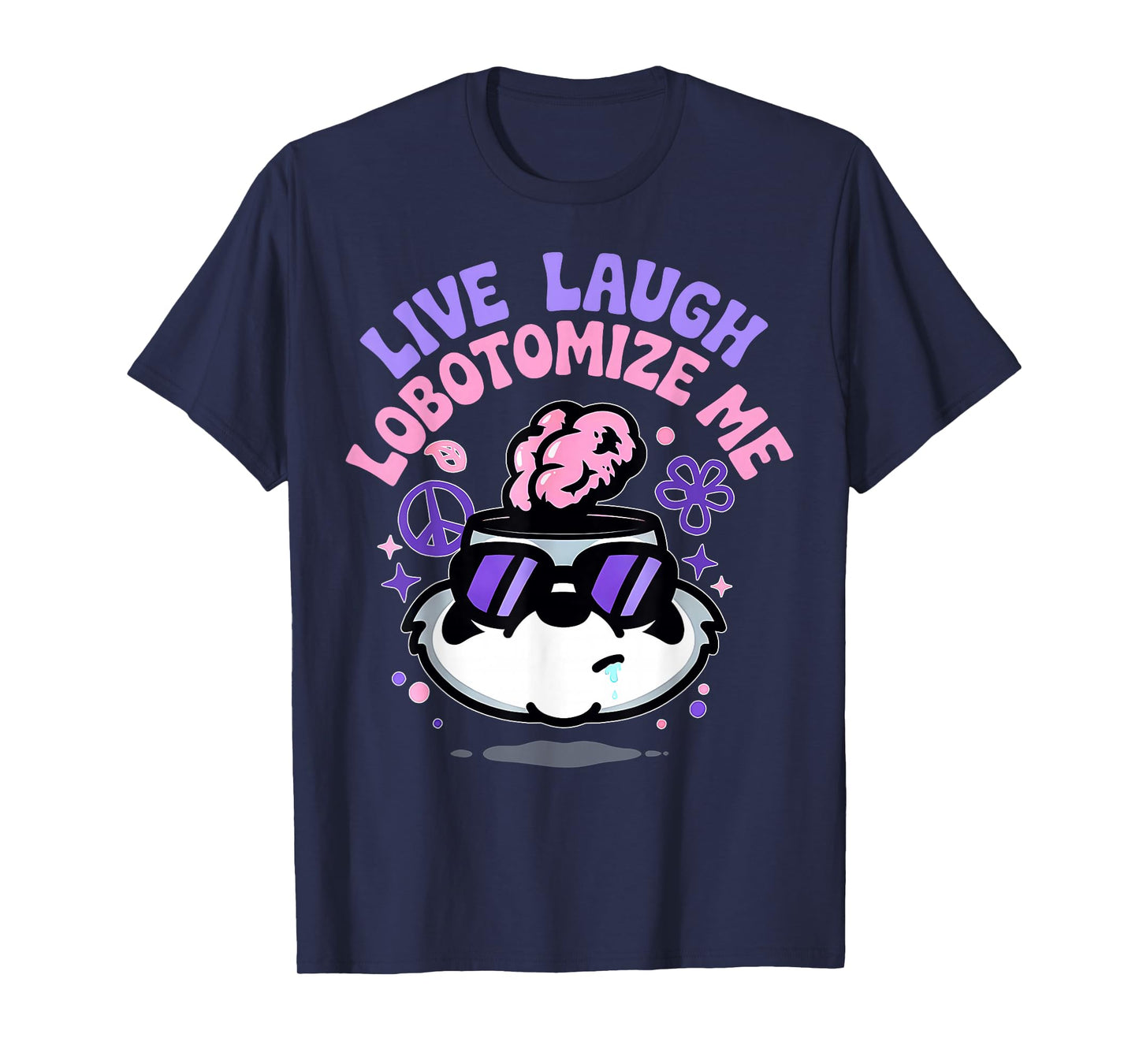 Funny Live Laugh Lobotomize Me Meme Lobotomy Humor T-Shirt