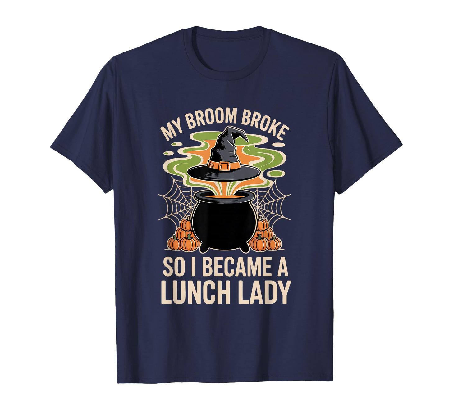 My Broom Broke So I Became a Lunch Lady Funny Halloween T-Shirt