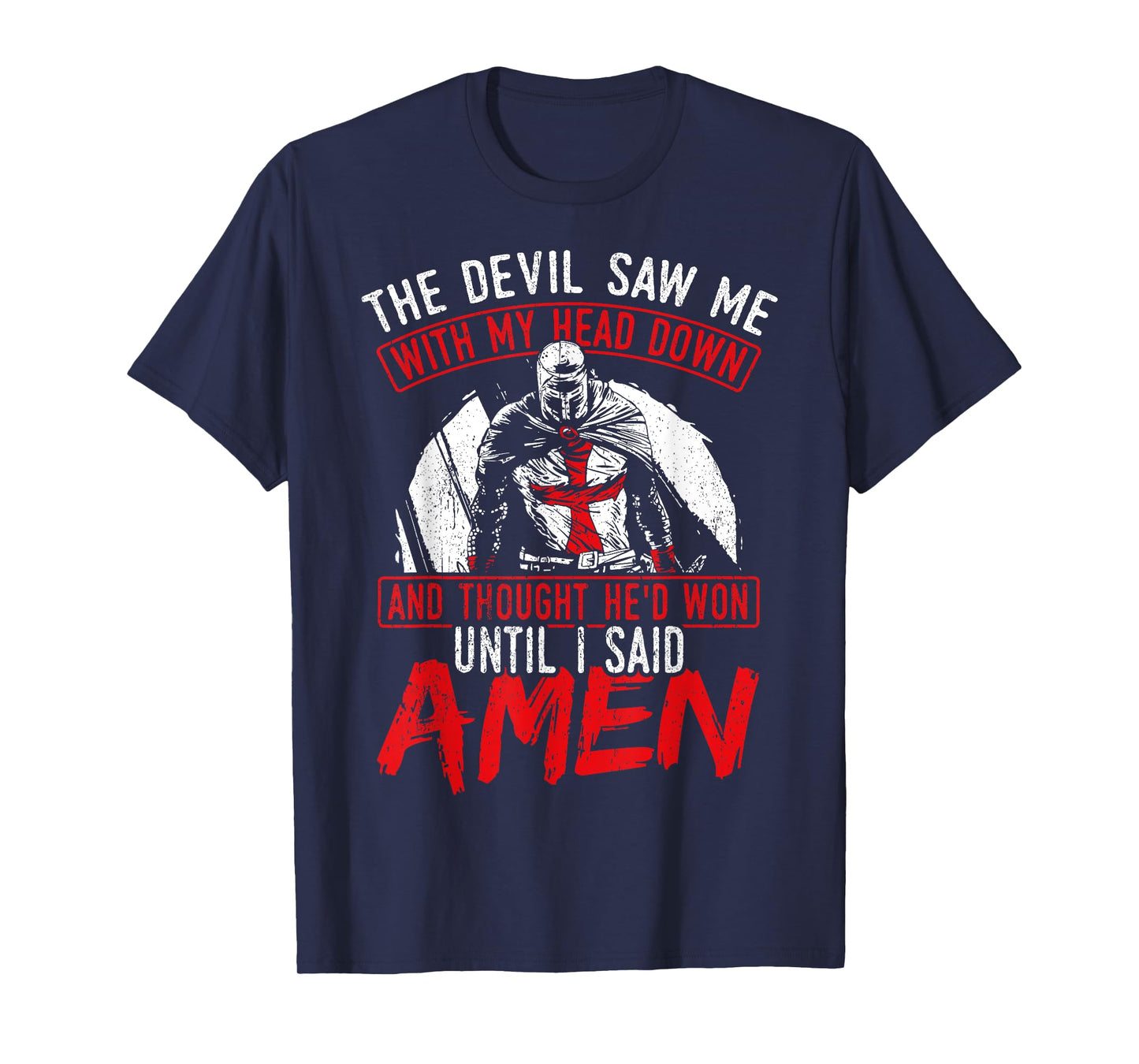The Devil Saw Me With My Head Down Thought He'D Won T-Shirt