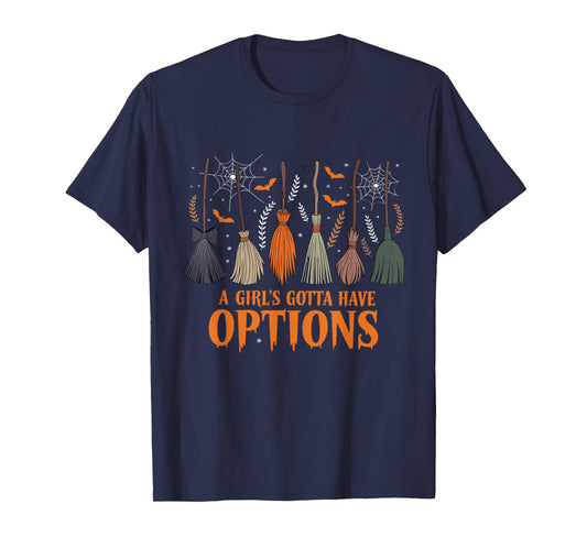 A Girl Gotta Have Options Halloween Witchy Salem Witch Broom T-Shirt