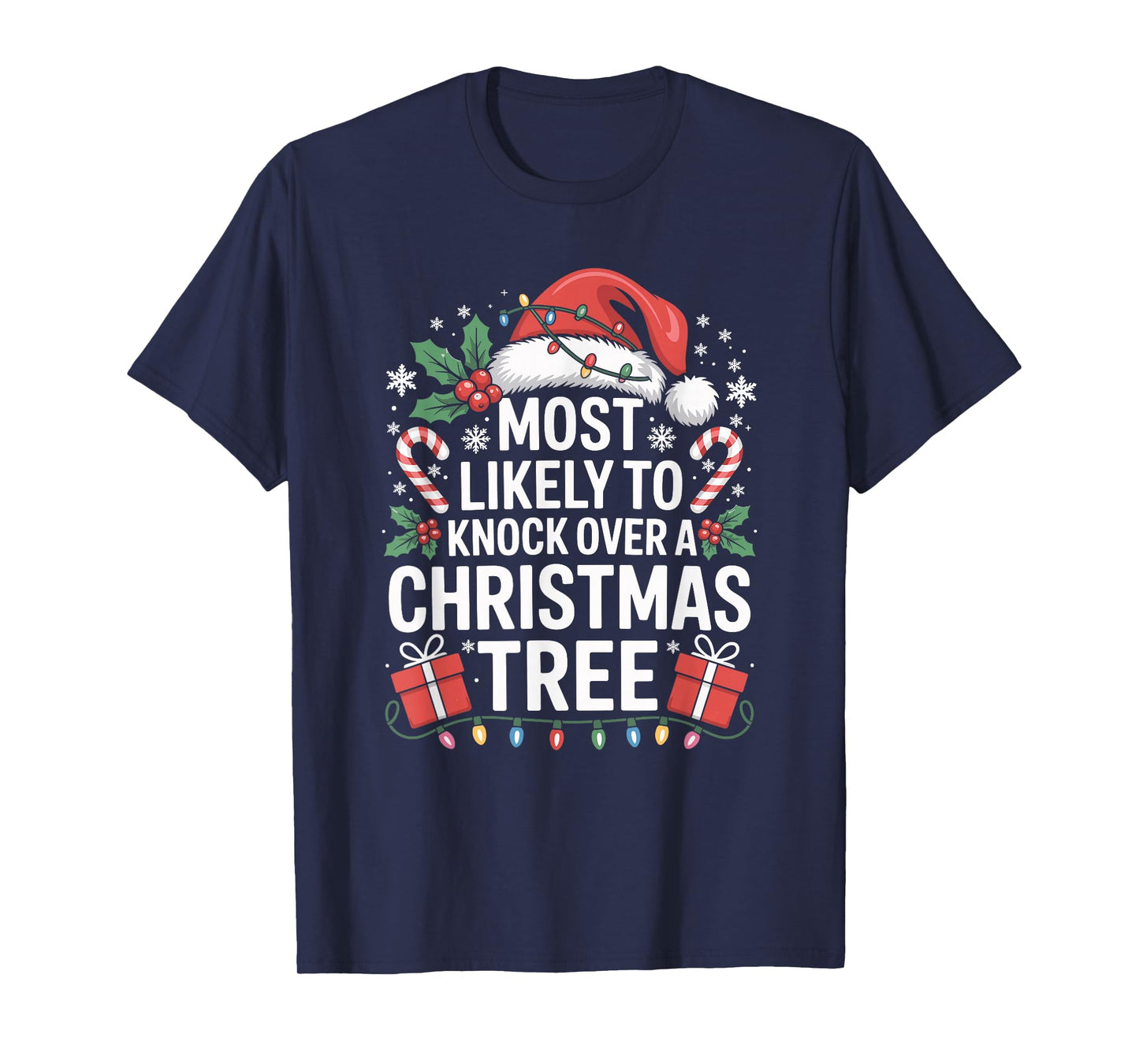 Most Likely to Knock Over The Christmas Tree Family Xmas T-Shirt