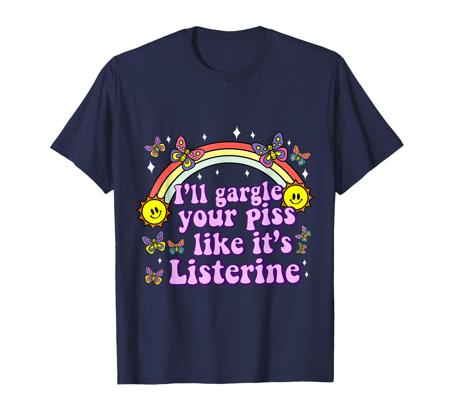I'll Gargle Your Piss Like It's Listerine Funny Adult Humor T-Shirt