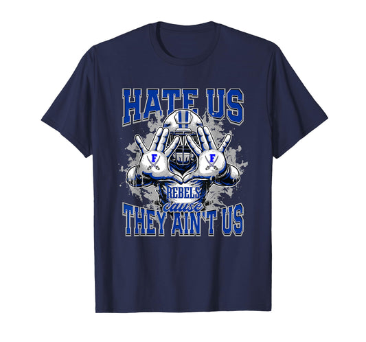 Fannin County Rebels Logo Hate Us Cause They Ain't HS T-Shirt