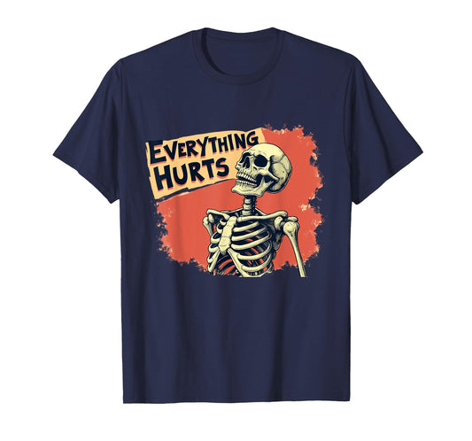 Everything Hurts Skeleton Vintage Funny Humor T-Shirt