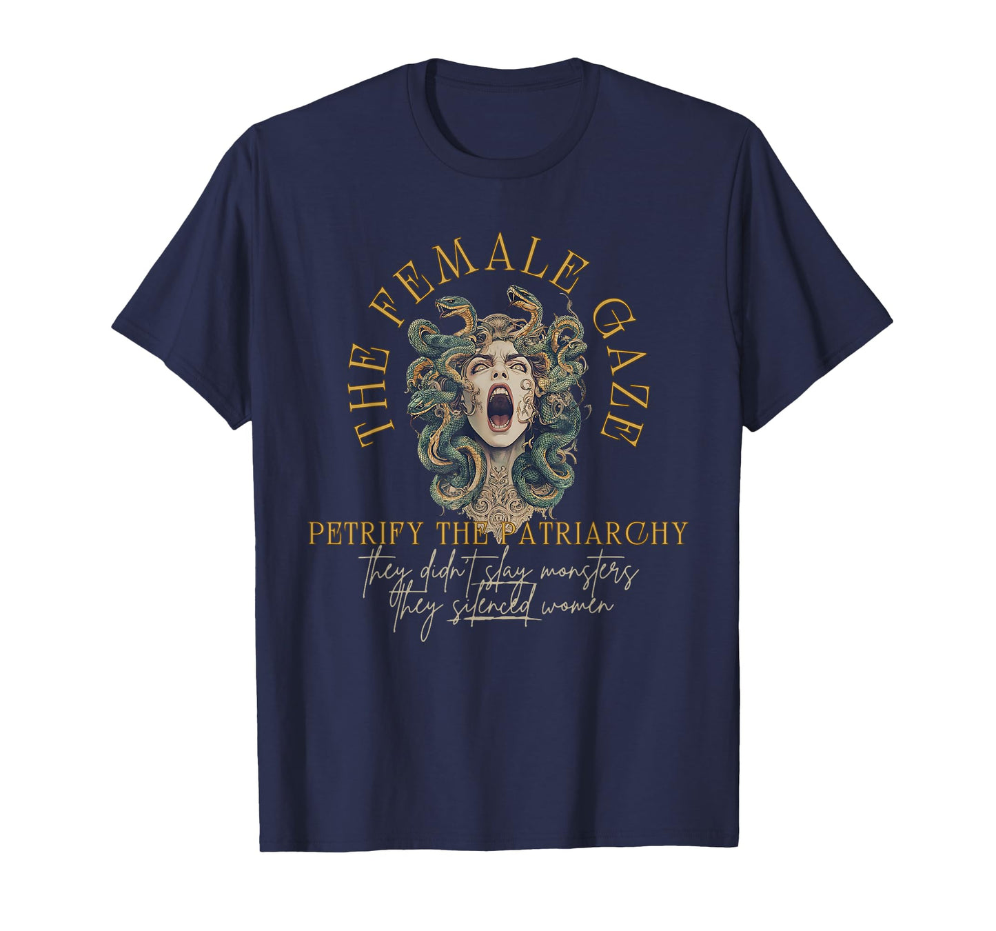 The Female Gaze Medusa Petrify The Patriarchy Medusa T-Shirt