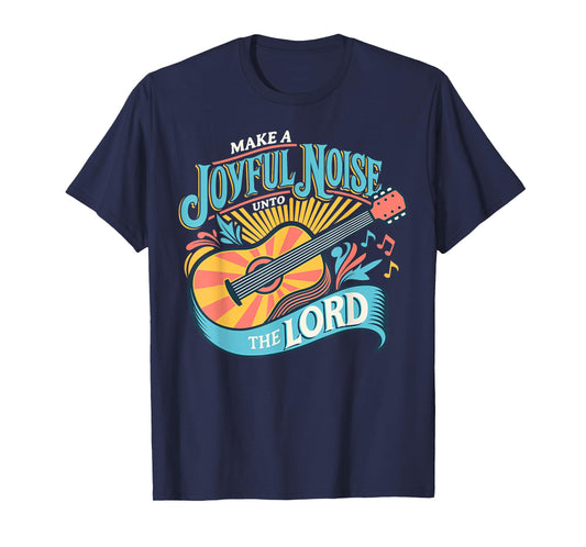 Make A Joyful Noise The Lord T-Shirt