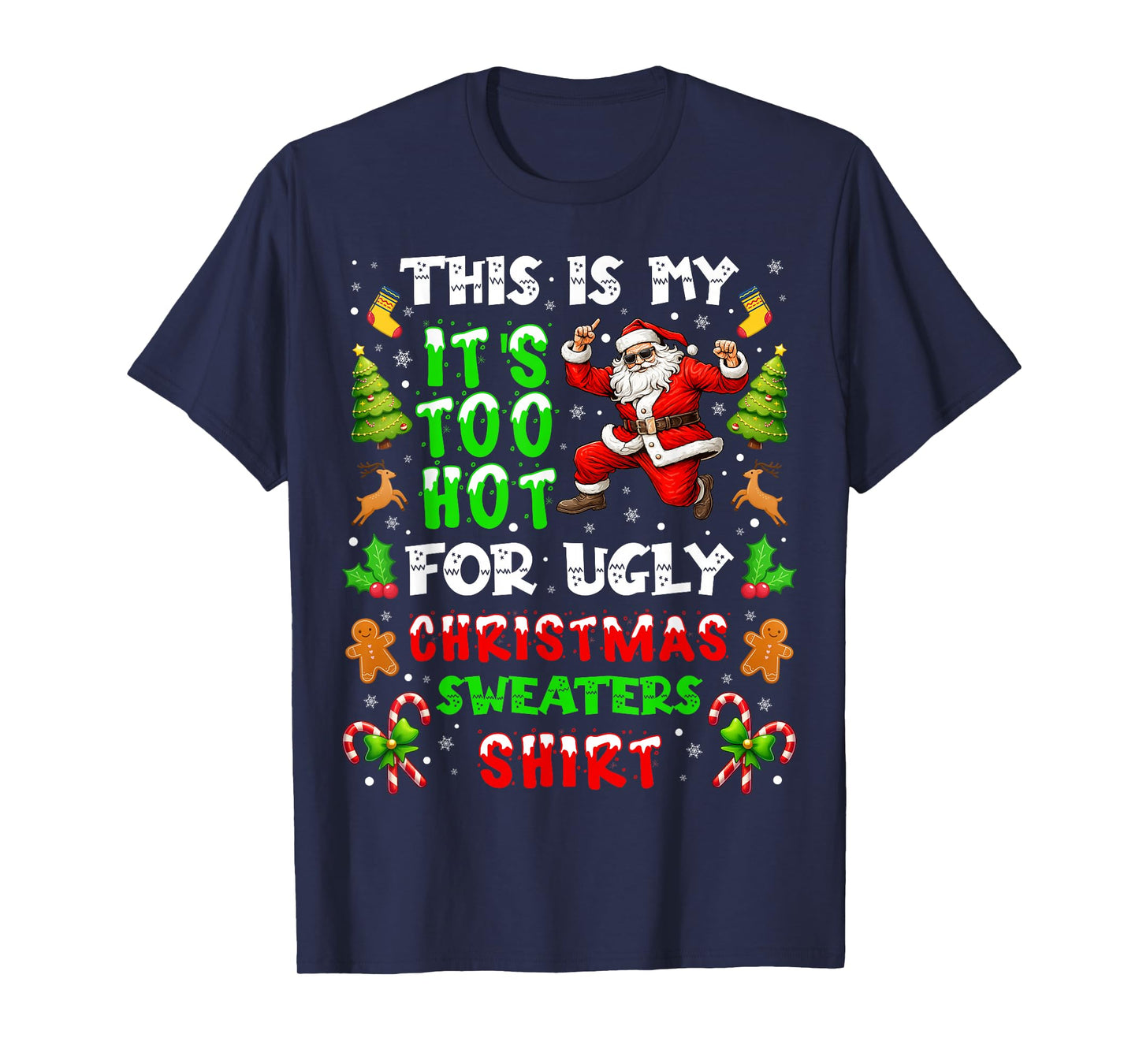 Funny It is Too Hot for Ugly Christmas Sweater Xmas Pajamas T-Shirt