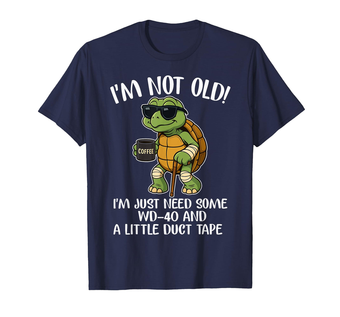 I'm not old I just need some WD-40 and a little turtle tape T-Shirt