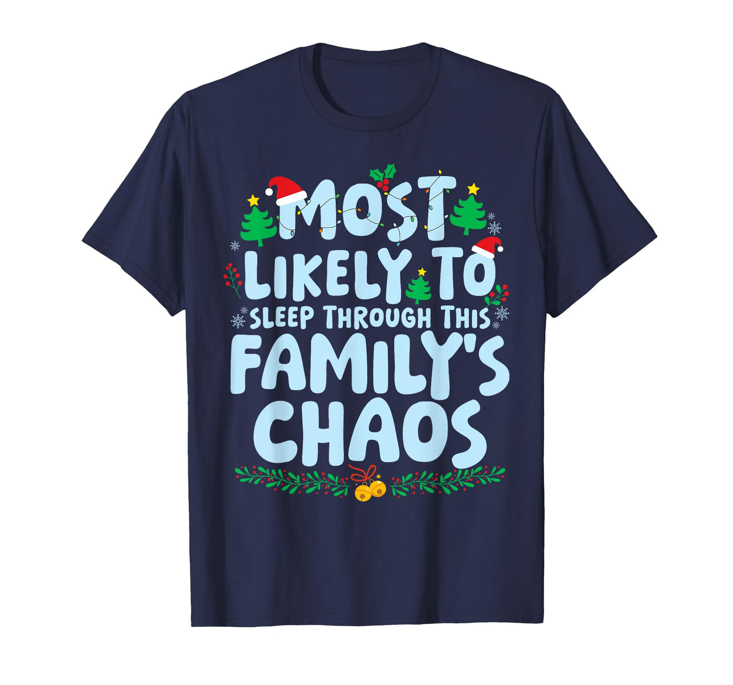 Most Likely to Sleep Through This Familys Chaos Xmas Holiday T-Shirt